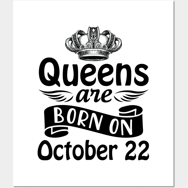 Mother Nana Aunt Sister Daughter Wife Niece Queens Are Born On October 22 Happy Birthday To Me You Wall Art by joandraelliot